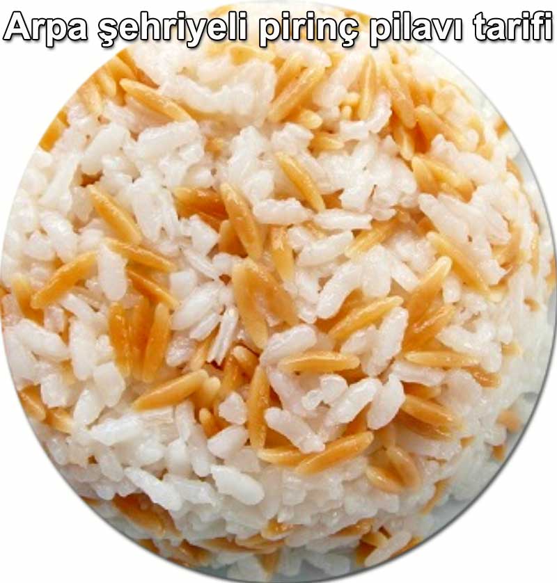 Sirin Gurme arpa sehriyeli pirinc pilavi tarifi kolay tarifler